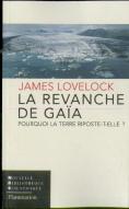 La Revanche De Gaïa ; Pourquoi La Terre Riposte-T-Elle ?