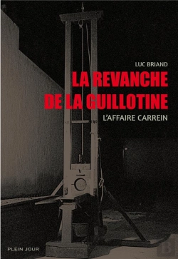 Bertrand.pt - La Revanche De La Guillotine ; L'Affaire Carrein