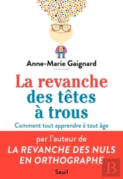 La Revanche Des Têtes À Trous ; Comment Tout Apprendre À Tout Âge