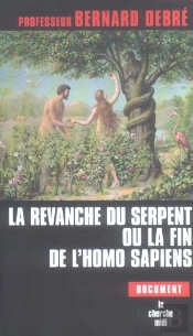 La Revanche Du Serpent Ou La Fin De L'Homo Sapiens