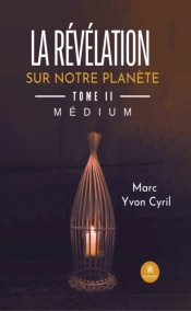 La Revelation Sur Notre Planete - Tome 2