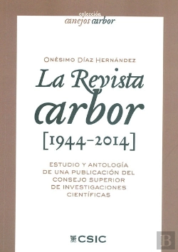 Bertrand.pt - La Revista Arbor (1944-2014) : Estudio Y Antología De Una Publicación Del Consejo Superior De Invest