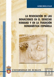 La Revocación De Las Donaciones En El Derecho Romano Y En La Tradición Romanística Española