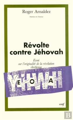 Bertrand.pt - La Revolte Contre Jehovah. Essai Sur L'Originalite De La Revelation Chretienne