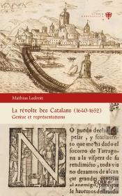 La Révolte Des Catalans (1640-1652) : Genèse Et Représentations