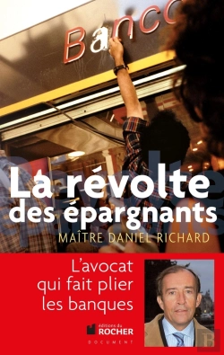 Bertrand.pt - La Révolte Des Épargnants ; L'Avocat Qui Fait Plier Les Banques