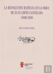 La Revolución Haitiana En La Obra De Juan López Cancelada