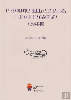 Bertrand.pt - La Revolución Haitiana En La Obra De Juan López Cancelada