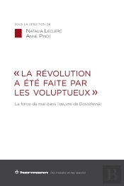 La Revolution A Ete Faite Par Les Voluptueux  - La Force Du Mal Dans L'Oeuvre De Dostoievski