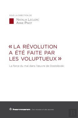 Bertrand.pt - La Revolution A Ete Faite Par Les Voluptueux  - La Force Du Mal Dans L'Oeuvre De Dostoievski
