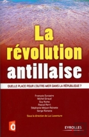 La Révolution Antillaise ; Quelle Place Pour L'Outre-Mer Dans La République ?