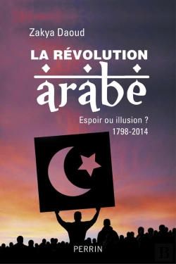 Bertrand.pt - La Révolution Arabe ; Espoir Ou Illusion ? 1798-2014