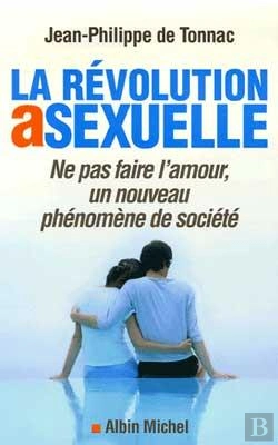 Bertrand.pt - La Revolution Asexuelle ; Ne Pas Faire L'Amour, Un Nouveau Phenomene De Societe
