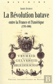 La Révolution Batave Entre La France Et L'Amérique 1795-1806