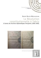 La Révolution Constitutionnelle À Tabriz À Travers Les Archives Diplomatiques Françaises (1906-1909)