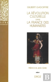 La Révolution Culturelle Dans La France Des Humanistes : Guillaume Budé Et François Ier
