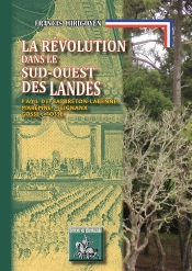 La Révolution Dans Le Sud-Ouest Des Landes ; Pays De Capbreton-Labenne, Maremne, Seignanx, Josse, Tosse