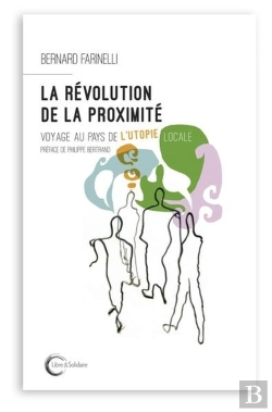 Bertrand.pt - La Révolution De La Proximité ; Voyage Au Pays De L'Utopie Locale