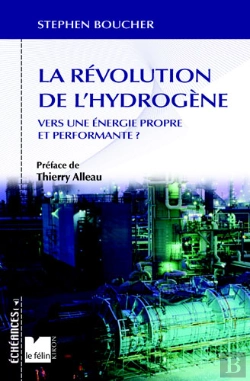 Bertrand.pt - La Revolution De L'Hydrogene ; Vers Une Energie Propre Et Performante ?