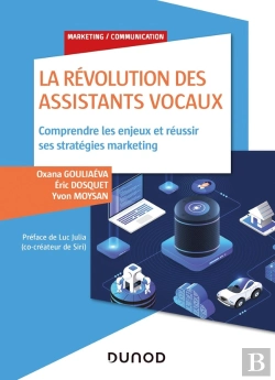Bertrand.pt - La Révolution Des Assistants Vocaux ; Comprendre Les Enjeux Et Réussir Ses Stratégies Marketing
