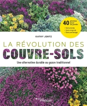 La Revolution Des Couvre-Sols, Une Alternative Durable Au Gazon Traditionnel - 40 Plantes Pour Un Ja