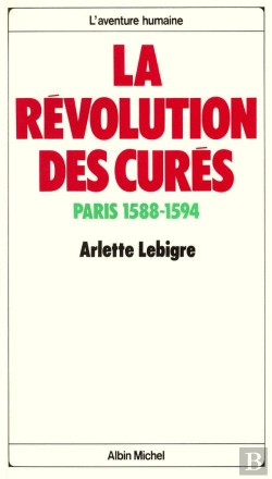 Bertrand.pt - La Révolution Des Curés : Paris 1588-1594