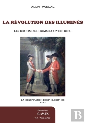 La Revolution Des Illumines - Les Droits De L'Homme Contre Dieu
