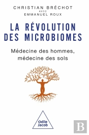 La Révolution Des Microbiomes : Médecine Des Hommes, Médecine Des Sols