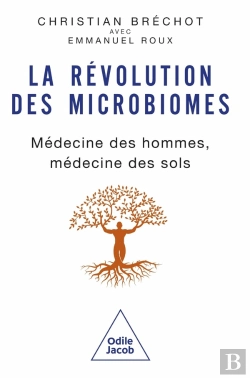 Bertrand.pt - La Révolution Des Microbiomes : Médecine Des Hommes, Médecine Des Sols