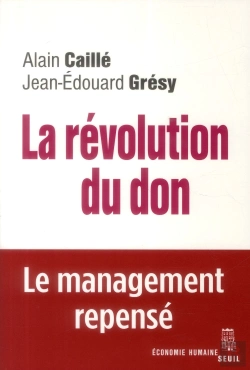 Bertrand.pt - La Revolution Du Don. Le Management Repense A La Lumiere De L'Anthropologie