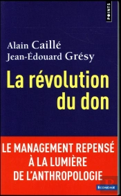 La Révolution Du Don ; Le Management Repensé À La Lumière De L'Anthropologie