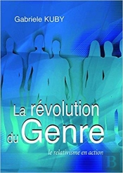 La Révolution Du Genre ; Le Relativisme En Action