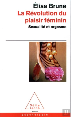 Bertrand.pt - La Révolution Du Plaisir Féminin ; Sexualité Et Orgasme
