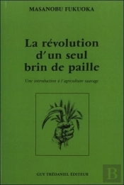 La Révolution D'Un Seul Brin De Paille ; Une Introduction À L'Agriculture Sauvage