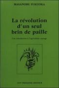La Révolution D'Un Seul Brin De Paille ; Une Introduction À L'Agriculture Sauvage
