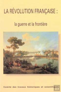 Bertrand.pt - La Revolution Francaise ; La Guerre Et La Frontiere
