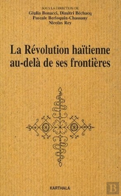 Bertrand.pt - La Révolution Haïtienne Au-Delà De Ses Frontières