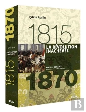La Révolution Inachevée (1815-1870) : Version Brochée