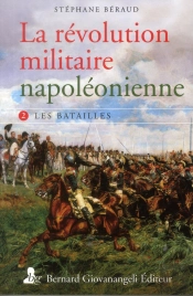 La Révolution Militaire Napoléonienne Tome 2 ; Les Batailles
