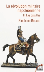 La Révolution Militaire Napoléonienne Tome 2 ; Les Batailles
