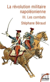 La Révolution Militaire Napoléonienne Tome 3 : Les Combats