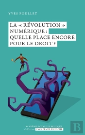 La Révolution Numérique : Quelle Place Encore Pour Le Droit ?