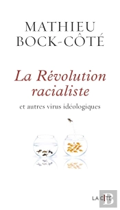 La Révolution Racialiste Et Autres Virus Idéologiques