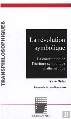 Bertrand.pt - La Révolution Symbolique ; La Constitution De L'Écriture Symbolique Mathématique