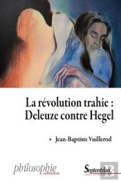 La Révolution Trahie : Deleuze Contre Hegel