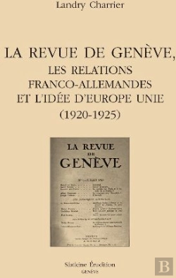 Bertrand.pt - La Revue De Genève, Les Relations Franco-Allemandes Et L'Idée D'Europe Unie (1920-1925)