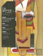 La Revue De La Bnu : La La Revue De La Bnu, N° 1/Printemps 2010 : Bibliothèques Et Identité Visuelle
