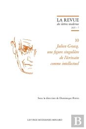La Revue Des Lettres Modernes : La Revue Des Lettres Modernes : Julien Gracq, Une Figure Singulière De L'Écrivain Comme Intellectuel