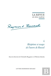 La Revue Des Lettres Modernes - Receptions Et Usages De L'Oeuvre De Roussel