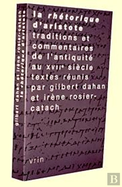 Bertrand.pt - La Rhétorique D'Aristote ; Traditions Et Commentaires De L'Antiquité Au Xviie Siècle